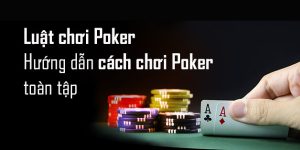 Hướng dẫn cách chơi Poker chi tiết với 5 vòng đấu