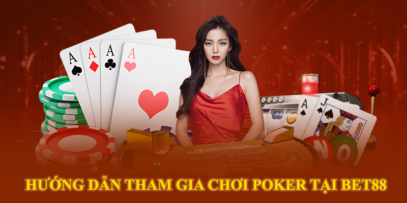 4 bước tham gia chơi Poker tại BET88